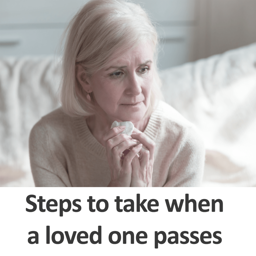Steps to take when a loved one passes on