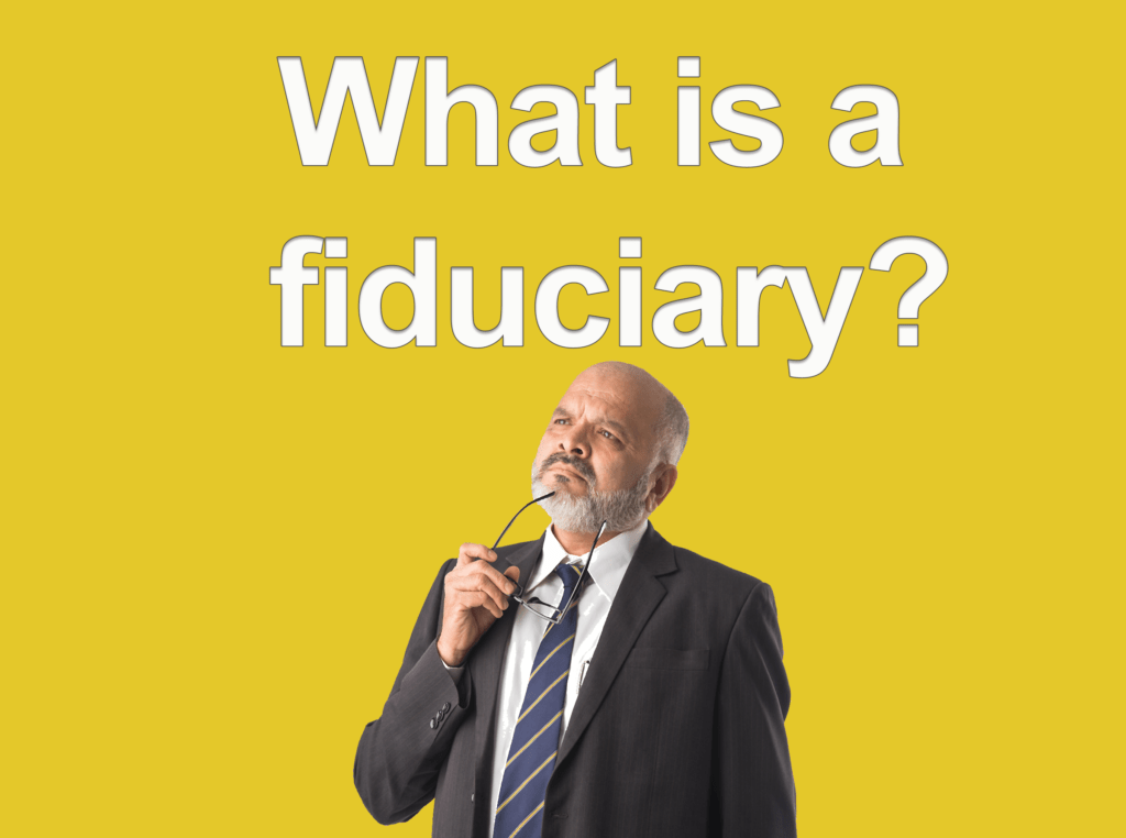 What is a fiduciary?